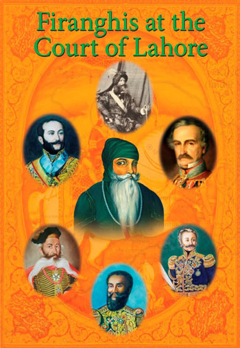 Lion’s Firanghis – Europeans in the Court of Lahore Lion’s Firanghis – Europeans in the Court of Lahore