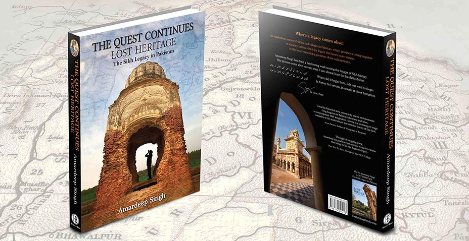 The Quest Continues: Lost Heritage: The Sikh Legacy in Pakistan The Quest Continues: Lost Heritage: The Sikh Legacy in Pakistan
