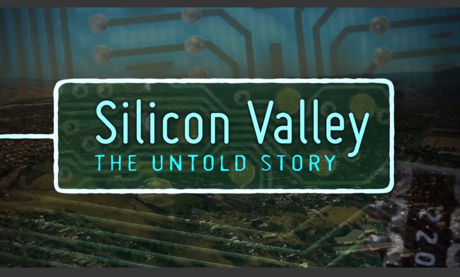 Silicon Valley: The Untold Story