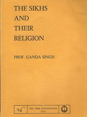 Sikhs and their religion by Prof. Ganda Singh